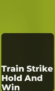 Train Strike Hold And Win